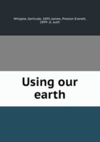 Using our earth