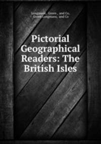 Pictorial Geographical Readers: The British Isles