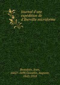 Journal d`une expdition de d`Iberville microforme