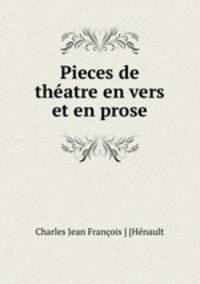 Pieces de thatre en vers et en prose