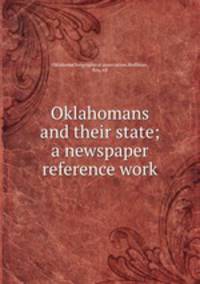 Oklahomans and their state; a newspaper reference work