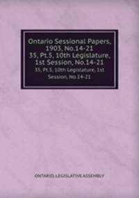 Ontario Sessional Papers, 1903, No.14-21. 35, Pt.5, 10th Legislature, 1st Session, No.14-21