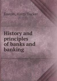 History and principles of banks and banking