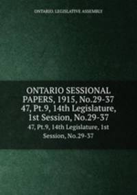 ONTARIO SESSIONAL PAPERS, 1915, No.29-37. 47, Pt.9, 14th Legislature, 1st Session, No.29-37