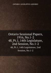 Ontario Sessional Papers, 1916, No.1-2. 48, Pt.1, 14th Legislature, 2nd Session, No.1-2