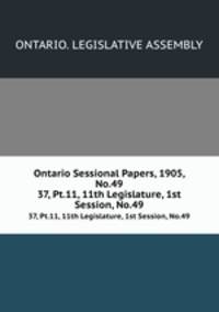 Ontario Sessional Papers, 1905, No.49. 37, Pt.11, 11th Legislature, 1st Session, No.49