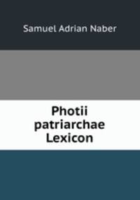Photii patriarchae Lexicon