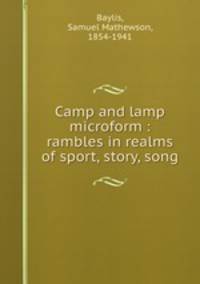 Camp and lamp microform : rambles in realms of sport, story, song