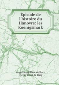 pisode de l`histoire du Hanovre: les Koenigsmark