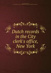 Dutch records in the City clerk`s office, New York