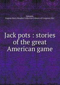 Jack pots : stories of the great American game