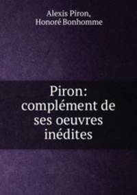 Piron: complment de ses oeuvres indites
