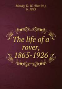 The life of a rover, 1865-1926