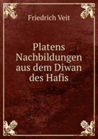 Platens Nachbildungen aus dem Diwan des Hafis