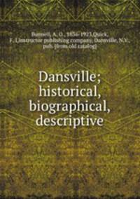 Dansville. Historical biographical descriptive