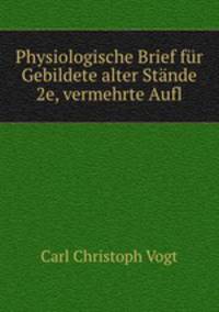 Physiologische Brief fr Gebildete alter Stnde 2e, vermehrte Aufl