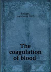 The coagulation of blood .