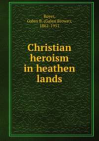 Christian heroism in heathen lands