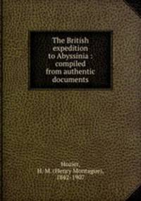 The British expedition to Abyssinia : compiled from authentic documents