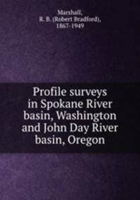 Profile surveys in Spokane River basin, Washington and John Day River basin, Oregon