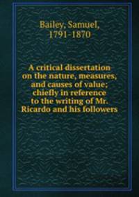 A critical dissertation on the nature, measures, and causes of value; chiefly in reference to the writing of Mr. Ricardo and his followers