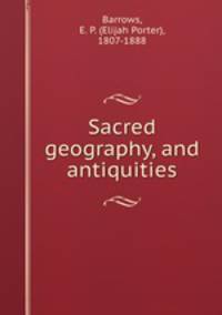Sacred geography, and antiquities