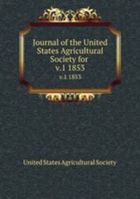 Journal of the United States Agricultural Society for .. v.1 1853
