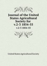 Journal of the United States Agricultural Society for .. v.2-3 1854-55