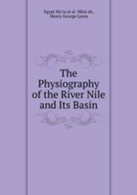 The Physiography of the River Nile and Its Basin