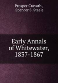 Early Annals of Whitewater, 1837-1867