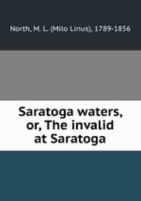 Saratoga waters, or, The invalid at Saratoga