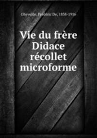 Vie du frre Didace rcollet microforme