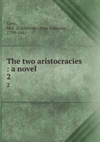 The two aristocracies : a novel. 2