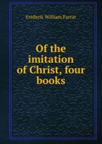 Of the imitation of Christ, four books