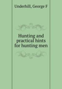 Hunting and practical hints for hunting men
