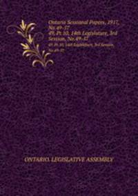 Ontario Sessional Papers, 1917, No.49-57. 49, Pt.10, 14th Legislature, 3rd Session, No.49-57