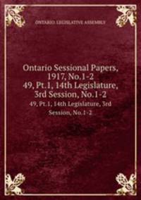 Ontario Sessional Papers, 1917, No.1-2. 49, Pt.1, 14th Legislature, 3rd Session, No.1-2