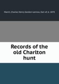 Records of the old Charlton hunt