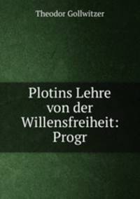 Plotins Lehre von der Willensfreiheit: Progr