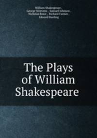 The Plays of William Shakespeare .