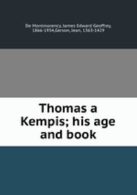 Thomas a Kempis; his age and book