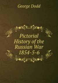 Pictorial History of the Russian War 1854-5-6