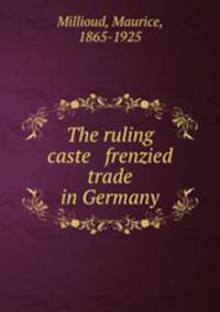 The ruling caste & frenzied trade in Germany