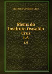 Mems do Instituto Oswaldo Cruz. t.6