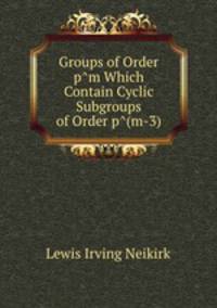 Groups of Order p^m Which Contain Cyclic Subgroups of Order p^(m-3)