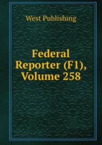 Federal Reporter (F1), Volume 258