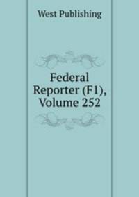 Federal Reporter (F1), Volume 252