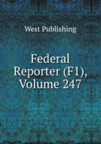 Federal Reporter (F1), Volume 247