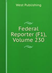 Federal Reporter (F1), Volume 230