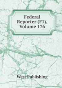 Federal Reporter (F1), Volume 176